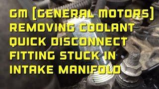 GM Removing  Coolant Quick Disconnect Fitting Stuck In Intake Manifold - Bundys Garage