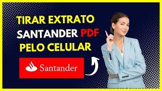 Como tirar extrato Santander PDF  pelo celular