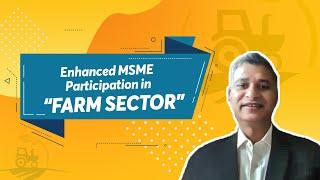 Enhanced MSME Participation in Farm Sector I MSME Matters I CXO Today