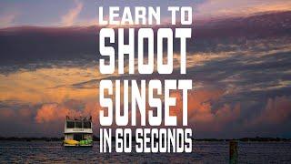 60 second ‘How to shoot a sunset’ tutorial.