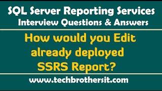 SSRS Interview Questions- How would you Edit already deployed SSRS Report