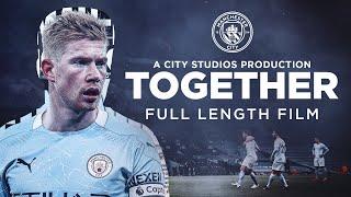 TOGETHER | FULL FEATURE DOCUMENTARY FILM | Closer than ever to Man City!
