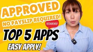 Top 5 Online Loan Apps Na Madaling Applyan Kahit Walang Payslip