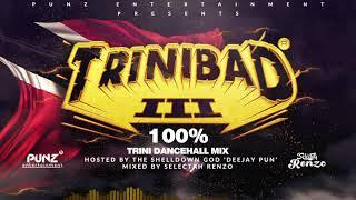 TriniBad Part 3 100% Trini Dancehall Mix