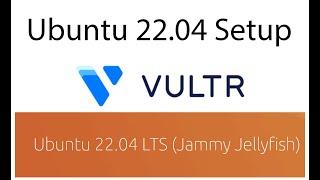 Vultr Ubuntu 22.04 Setup  - Ubuntu Initial setup on VPS  - Bizanosa