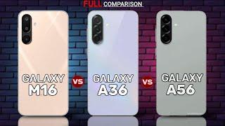 Samsung Galaxy M16 vs Galaxy A36 vs Galaxy A56 – Full Comparison!