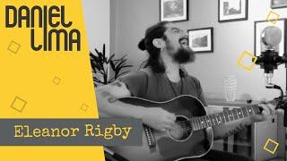 Daniel Lima - Eleanor Rigby (Lennon/McCartney)