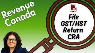 How to File Your GST-HST Using CRA My Business Account