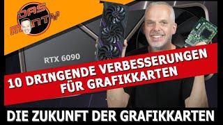 10 dringende Verbesserungen für Grafikkarten | Die Zukunft von RTX 6000 und Co | DasMonty