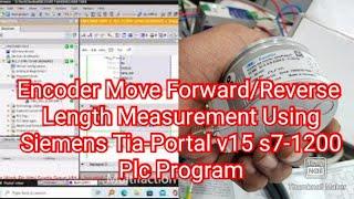 Encoder Move Forward/Reverse Length Measurement Using Siemens Tia-Portal v15 s7-1200 Plc Program