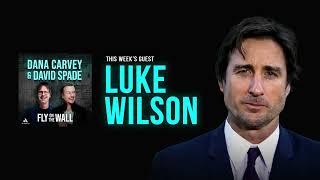 Luke Wilson | Full Episode | Fly on the Wall with Dana Carvey and David Spade