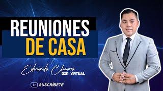 Reuniones de casa | Eduardo Chamo