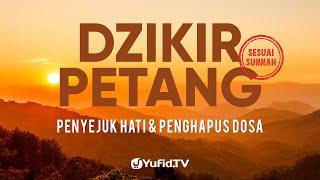 Dzikir Petang Sesuai Sunnah, Penyejuk Hati, Perlindungan Diri & Penghapus Dosa -Dzikir Sore-Yufid TV