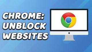 How To Unblock Websites on Google Chrome (EASY!)