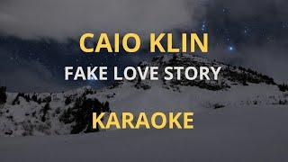 CAIO KLIN - FAKE LOVE STORY KARAOKE