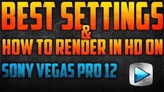 YouTube Basics: Best Render Settings for 720p & 1080p on Sony Vegas Pro 12 (64-bit) 2014!