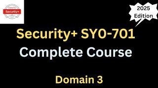 CompTIA Security+ SY0-701 Full Course 2025 - Domain 3