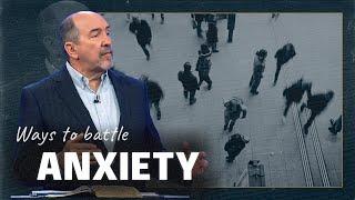 4 ways to BATTLE anxiety. God cares about your mental health.