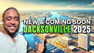 What’s NEW and COMING SOON to Jacksonville Florida in 2025!