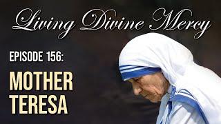 Mother Teresa - Living Divine Mercy (EWTN) Ep. 156 with Fr. Chris Alar, MIC