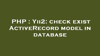 PHP : Yii2: check exist ActiveRecord model in database