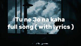 tu ne Jo na kaha | lyrics | full song |