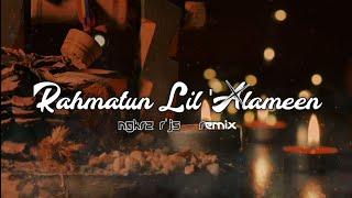 Dj Slow Remix - ( Rahmatun Lil' Alameen ) NGKRZ R'JS - Remix