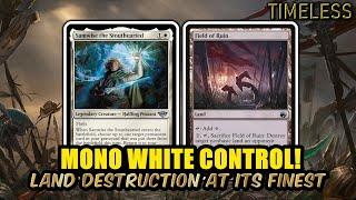 Land Destruction At Its Finest! Mono White Control! | Timeless BO3 Ranked | MTG Arena