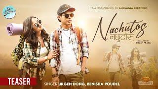 Urgen Dong - Nachutos(नछुटोस)Teaser/Benisha Poudel ft Niranjali Lama