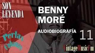 Son Leyenda: BENNY MORÉ #11 Biografías de VintageMusicFm con Alberto Arija, Perlas Cubanas