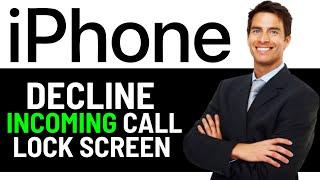 HOW TO DECLINE INCOMING CALL FROM LOCKSCREEN ON IPHONE 2024! - (EASY GUIDE)