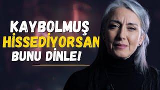 Kaybolmuş ve Umudunu Kaybettiysen Bu Video Kendini Bulman İçin | Saadet Şen