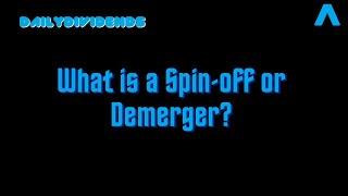 What is a Demerger or a Spin-off of a Dividend Stock?