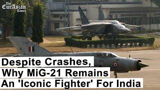 Despite Crashes, Why MiG-21 Remains An 'Iconic Fighter' For India | The EurAsian Times |