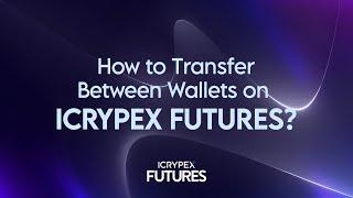 How to Transfer Between Wallets on ICRYPEX FUTURES?