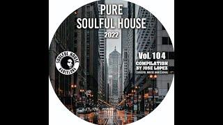 (2022) VOL. 104. Soulful House Compilation By Jose Lopez (Grupo Soulful House Barcelona)