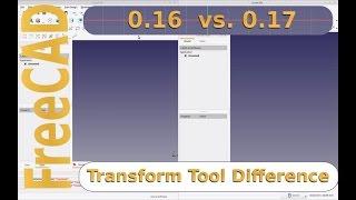 FreeCAD - 16vs17 - Transform Tool