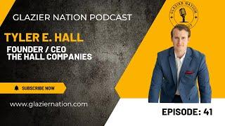 Glazier Nation Podcast #41 | Tyler Hall | CEO/Founder