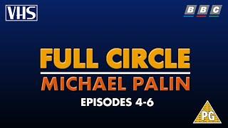 Opening to Full Circle with Michael Palin - Episodes 4-6 UK VHS (1997)