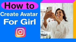 How To Create Avatar In Instagram For Girl