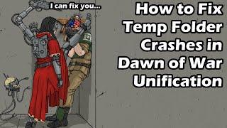 How to Fix Temp Folder Crashes in Dawn of War Unification Mod