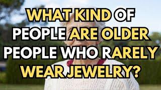 The Elderly Wear Less Jewelry, Often These Are the People Who Are Like This | The Golden Years