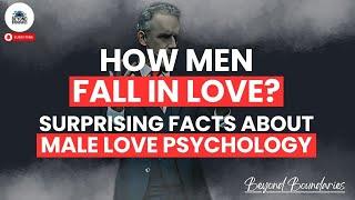 How Men Fall in Love | Surprising Facts About Male Psychology of Love
