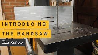 Introducing the Bandsaw | Paul Sellers