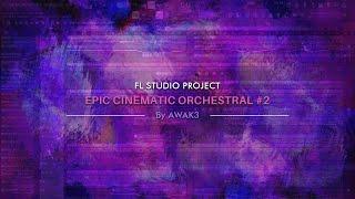 Epic Cinematic Orchestral Music #2 (by Awak3 | FLP + Stems) | FL Studio 21