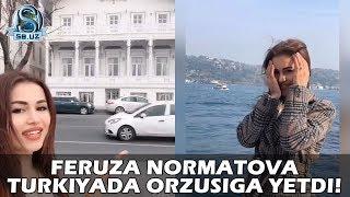 Feruza Normatova Turkiyada orzusiga yetdi!