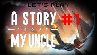 Let's Play: A Story About My Uncle | #1 | A Journey in to a Bizarre World