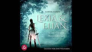 Lexia und Elian: Schütze die Waldgrenze Hörbuch von Sophie Fawn
