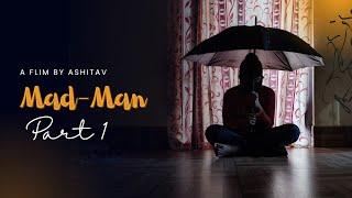 "Mad-Man" A short flim | Shot on mobile