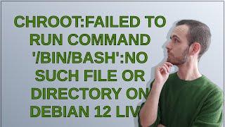 chroot:failed to run command '/bin/bash':No such file or directory on debian 12 live